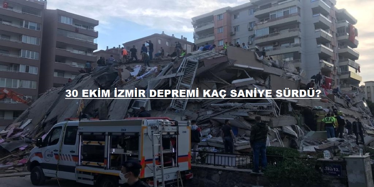 30 Ekim İzmir depremi kaç saniye sürdü? Bugün İzmir depreminde ölen var mı? 30 Ekim Cuma Kaç kişi yaralı ve ölü?