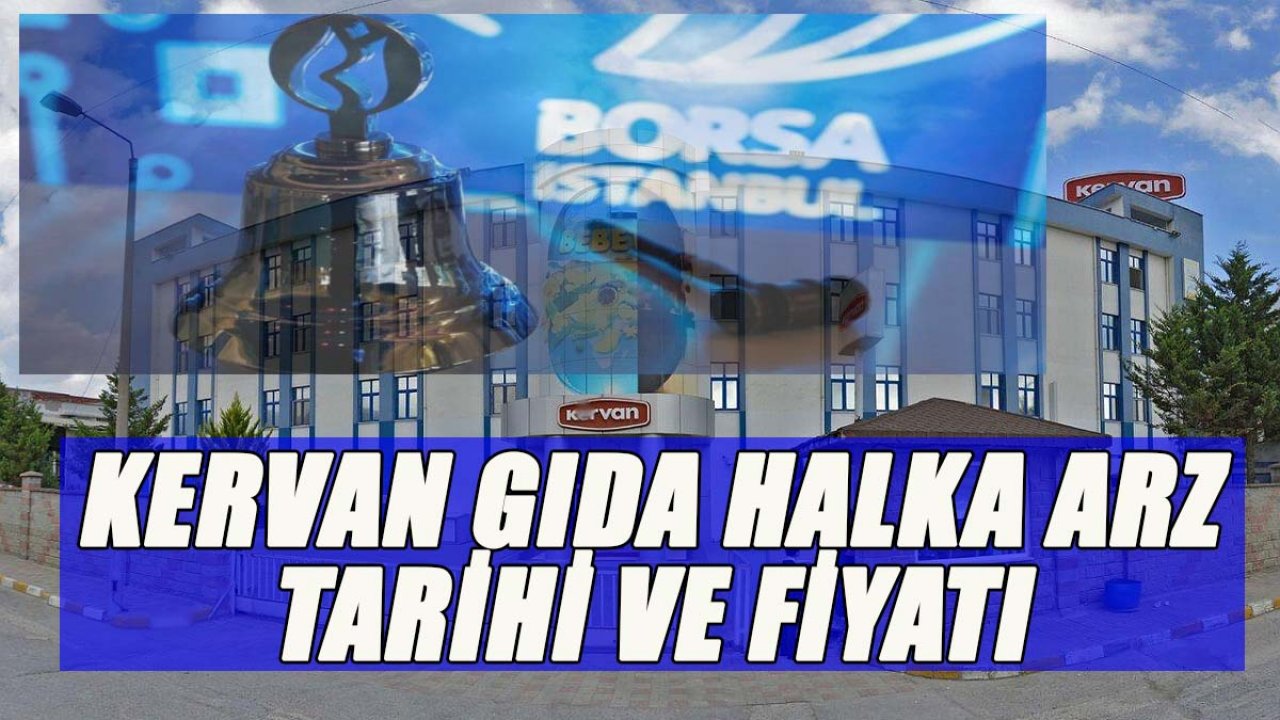 Kervan Gıda hisse halka arz hangi bankadan? Kervan gıda hisse ne zaman işlem görecek, BIST hisse kodu nedir? Fiyatı ne kadar, kimin?