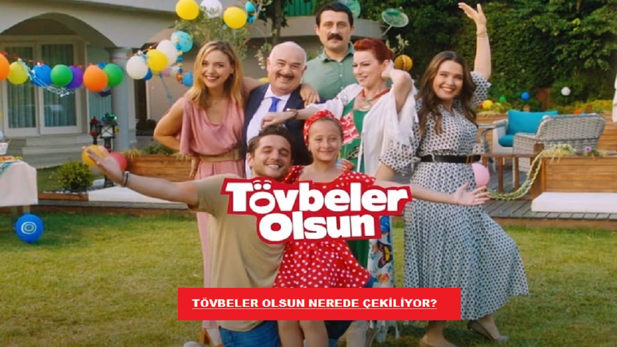 Tövbeler Olsun dizisi nerede çekiliyor? Tövbeler Olsun Hangi Mahalle, İl ve İlçede nerede çekildi?