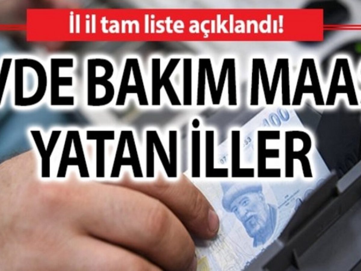 14 Mayis Evde Bakim Maasi Odenen Iller Guncel Listesi 2021 Cuma Evde Bakim Maasi Yatan Iller Listesi E Devlet Sorgulama