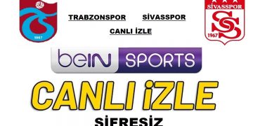Sivasspor Trabzonspor maçı şifresiz yayınlayan ...