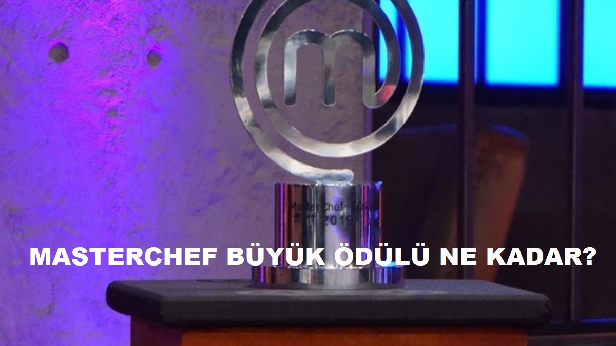 Masterchef Türkiye Şampiyonu Kaç Para, TL, Ne Kadar Alacak? 2021 Masterchef Final Birincisi Büyük Ödülü Nedir? 2021 Masterchef Para Ödülü Ne?