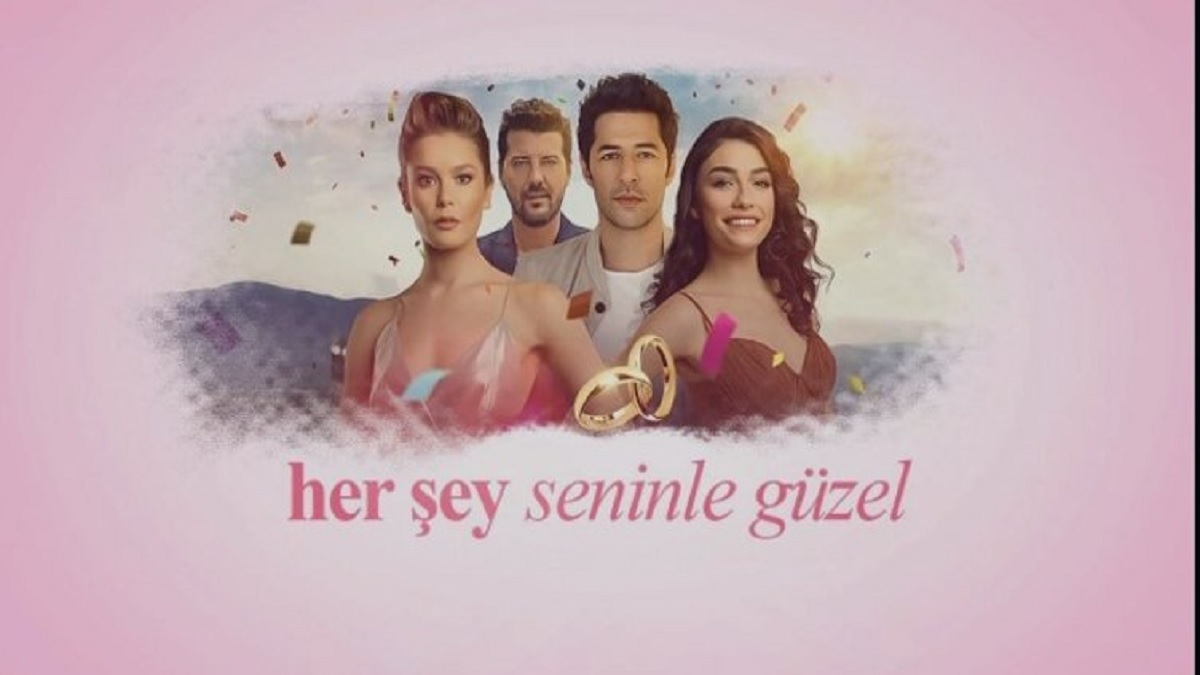 Her Şey Seninle Güzel filmi nerede çekildi? Her Şey Seninle Güzel filmi oyuncuları, karakterleri ve konusu