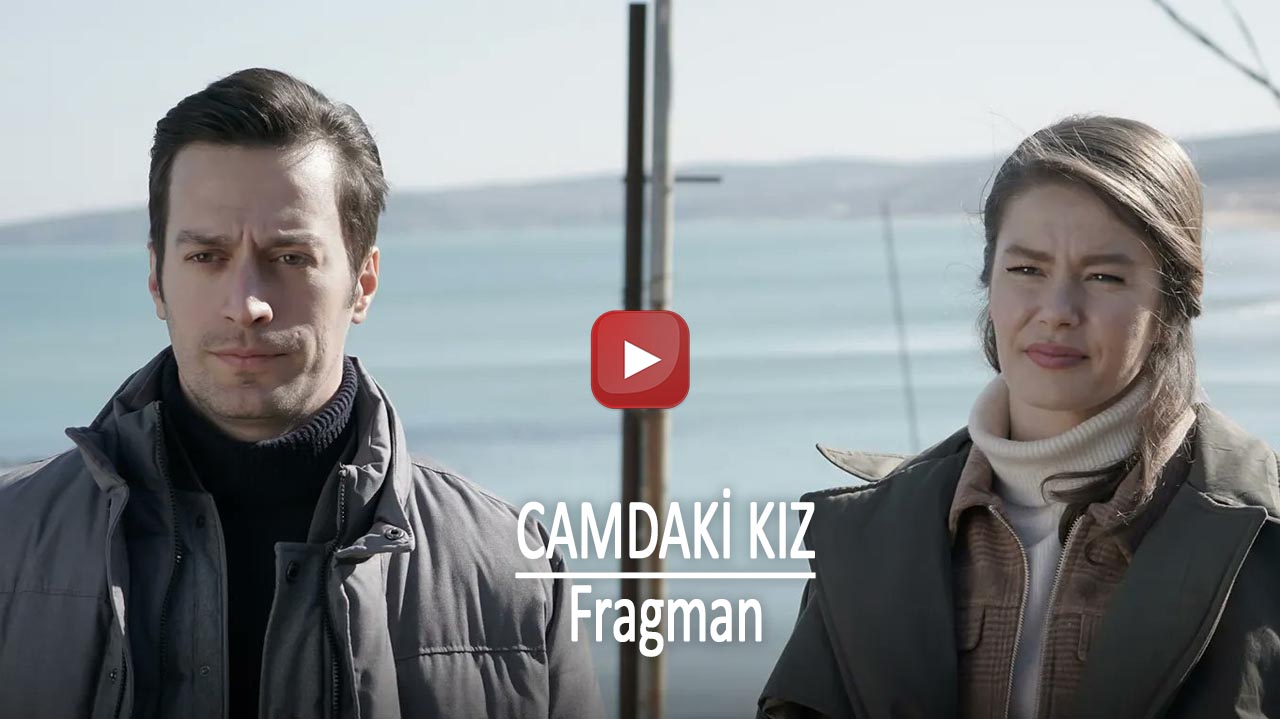 Camdaki Kız 31. Bölüm Fragmanı İzle Kanal D 17 Şubat Youtube Camdaki Kız Yeni Fragman Yayınlandı mı