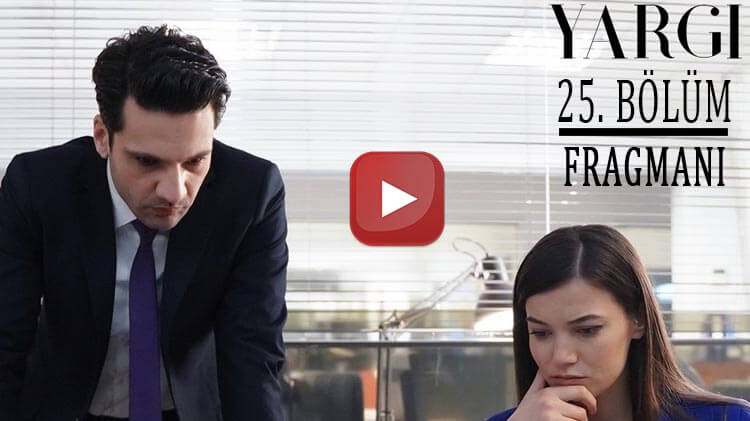 Yargı 25. Bölüm Youtube Fragmanını İzle 20 Mart Kanal D Yargı Dizisi son fragmanı yayınlandı mı?