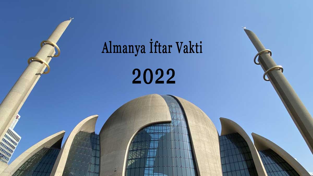 Almanya İftar Vakti 2022 Almanya İftar Saati: Frankfurt, Berlin, Köln, Hamburg, Düsseldorf, Stuttgart ve Münih iftar saatleri