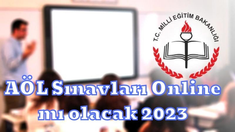 AÖL Sınavları Online mı olacak 2023 Açık Öğretim Lisesi Sınavları nasıl olacak?