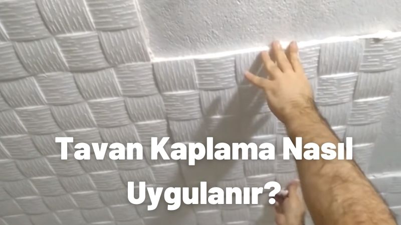 Tavan Kaplama Nasıl Uygulanır?