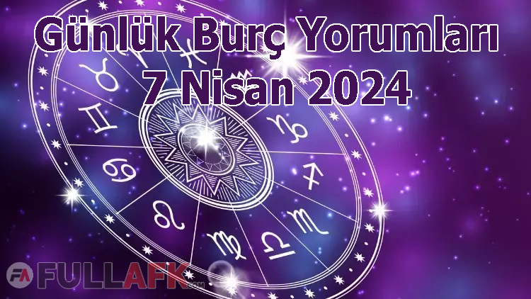 Günlük Burç Yorumları 7 Nisan