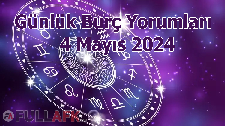 4 Mayıs Günlük Burç Yorumları