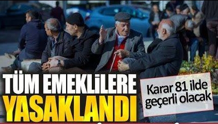 Tüm Emeklilere Yasaklandı