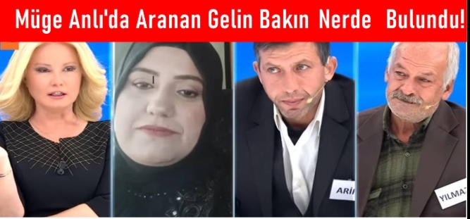 Müge Anlı’da Aranan Gelin