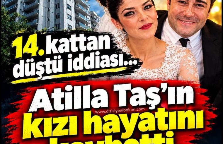 Atilla Taş’ın kızı Sezen Taş’ın 14. kattan